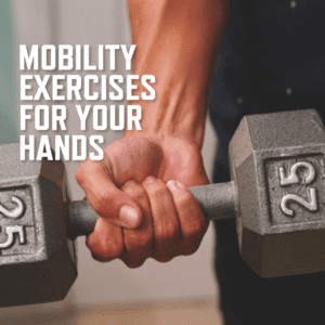 Mobility exercises for hands