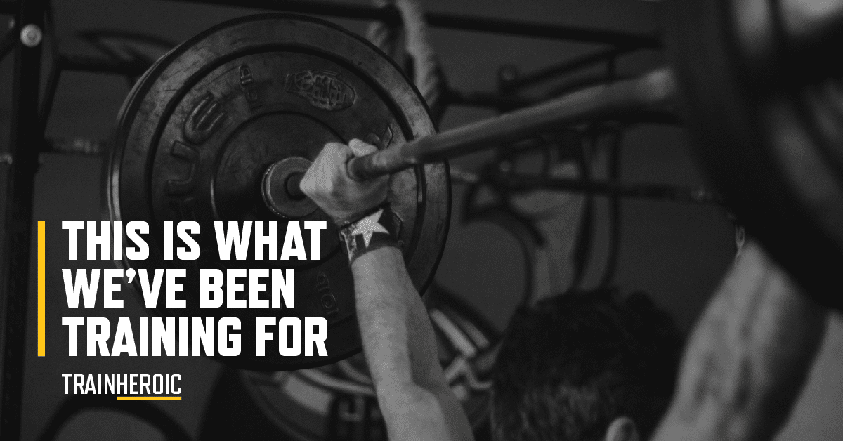 It Is Time For Heroes This Is What We’ve Been Training For